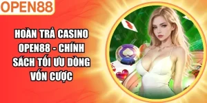 Hoàn trả casino Open88